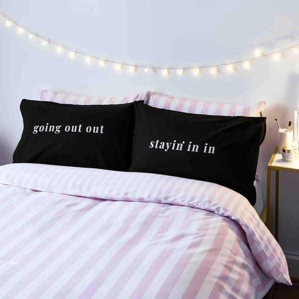Stay In Go Out Pillowcases Pair - Ideal